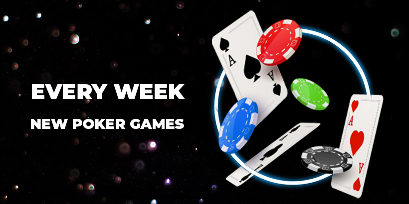 Every week new poker games