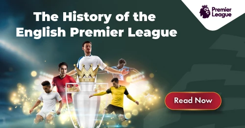 The History of the English Premier League   