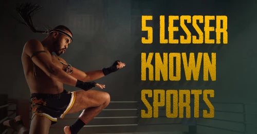 5 Lesser Known Sports