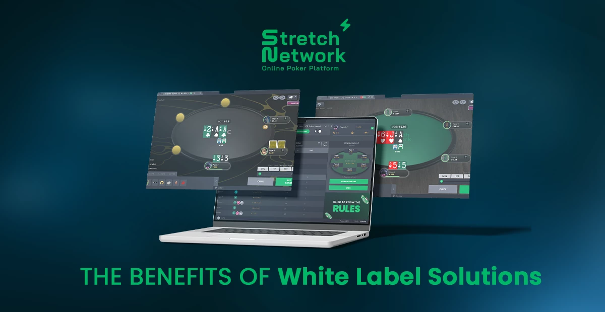The Benefits of White Label Solutions for Online Poker Platforms