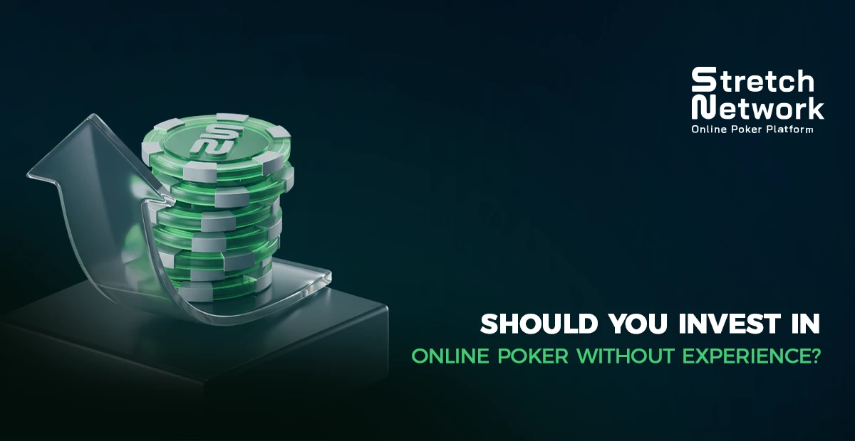 SHOULD YOU INVEST IN ONLINE POKER WITHOUT EXPERIENCE?